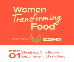Episode 1: Mondelez’s Anna Reid on customer centricity and trust